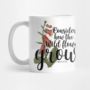 Consider How The Wild Flowers Grow Luke 12: 27-28 Mug